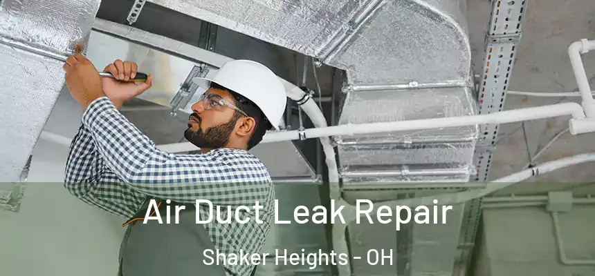  Air Duct Leak Repair Shaker Heights - OH