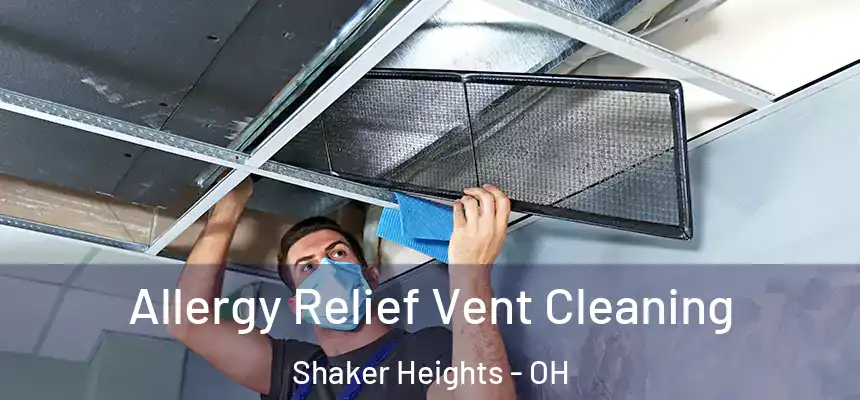  Allergy Relief Vent Cleaning Shaker Heights - OH