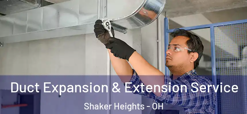  Duct Expansion & Extension Service Shaker Heights - OH