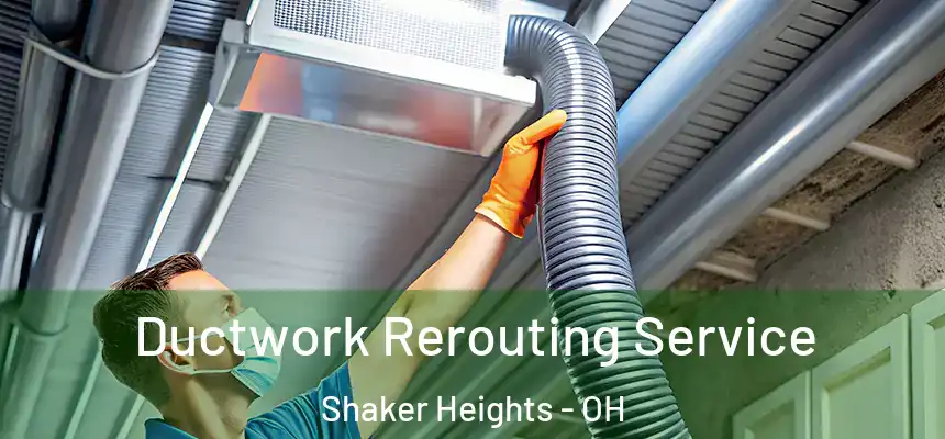  Ductwork Rerouting Service Shaker Heights - OH