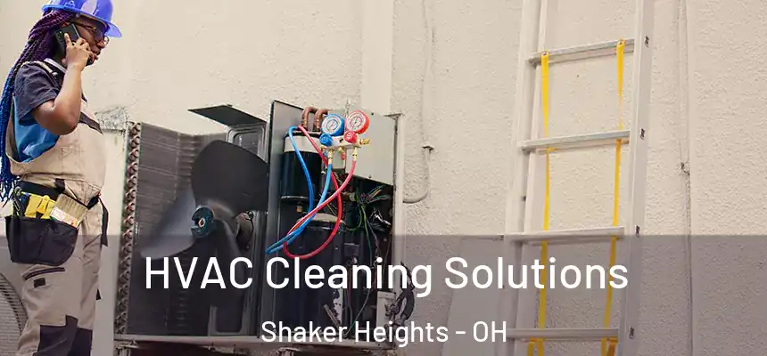 HVAC Cleaning Solutions Shaker Heights - OH