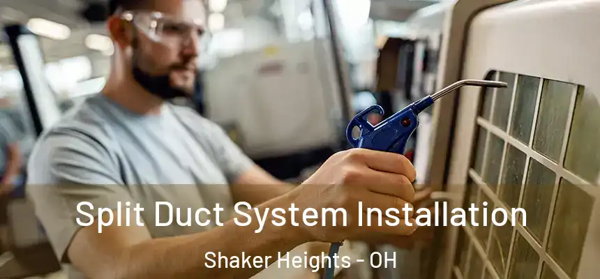  Split Duct System Installation Shaker Heights - OH